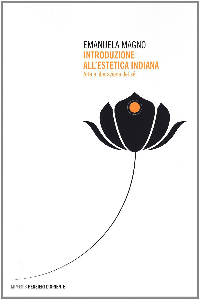 Introduzione all'estetica indiana. Arte e liberazione del sé (Pensieri d'Oriente) Philosophy