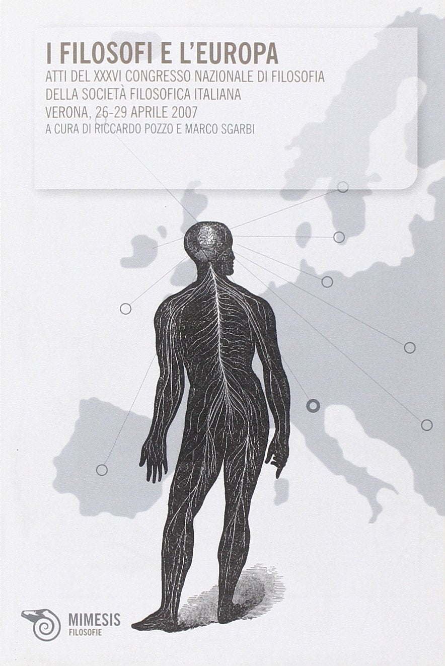 I filosofi e l'Europa. Atti del XXXVI Congresso nazionale di filosofia della società filosofica italiana (Verona, 26-29 aprile 2007) book