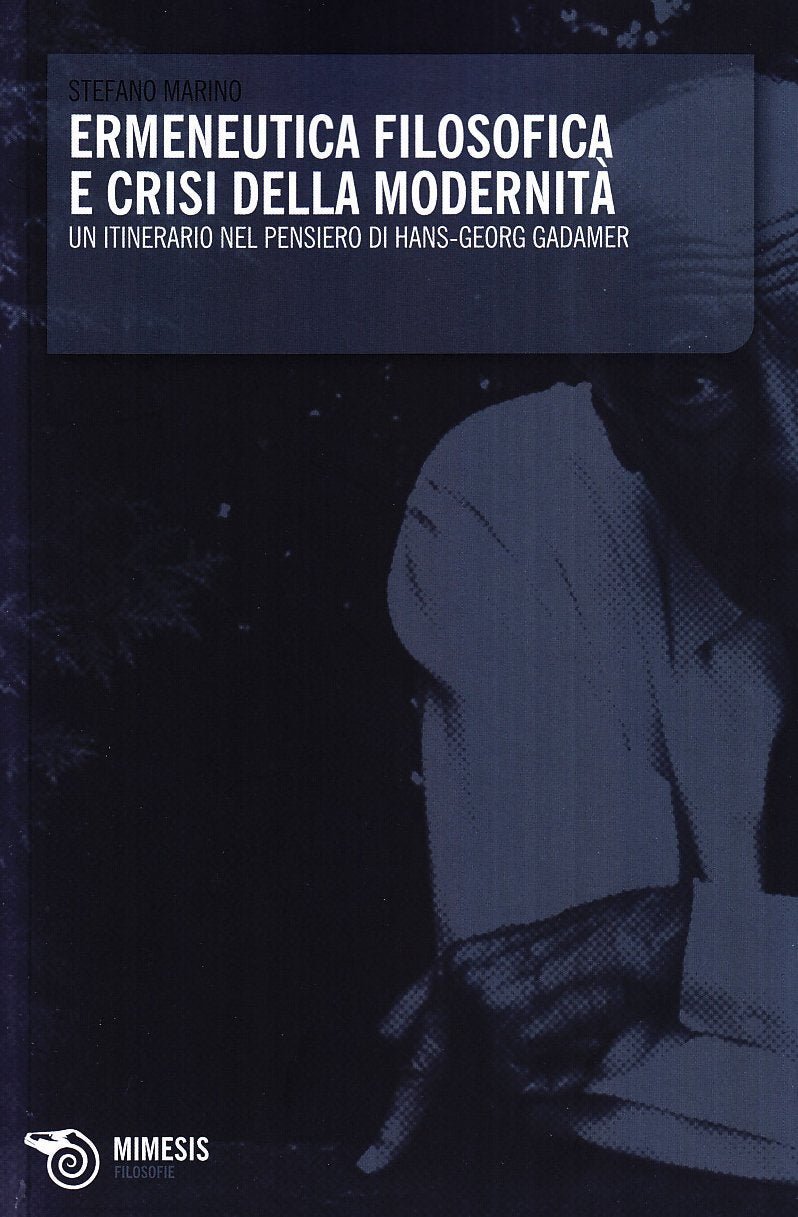 Ermeneutica filosofica e crisi della modernità. Un itinerario nel pensiero di Hans-Georg Gadamer book