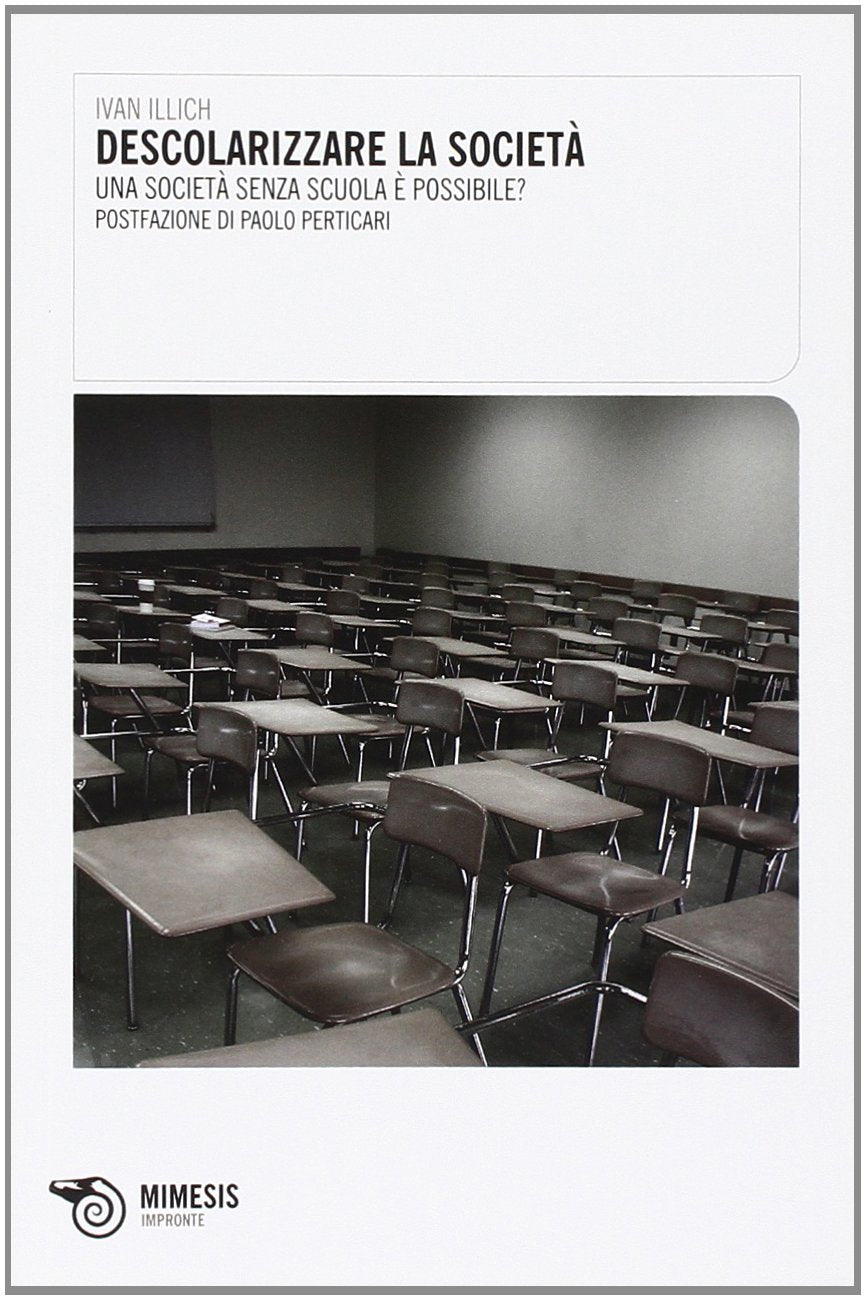 Descolarizzare la società. Una società senza scuola è possibile? Social Sciences