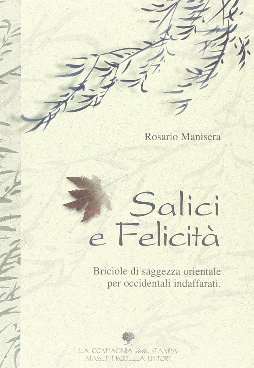 Salici e felicità. Briciole di saggezza orientale per occidentali indaffarati book