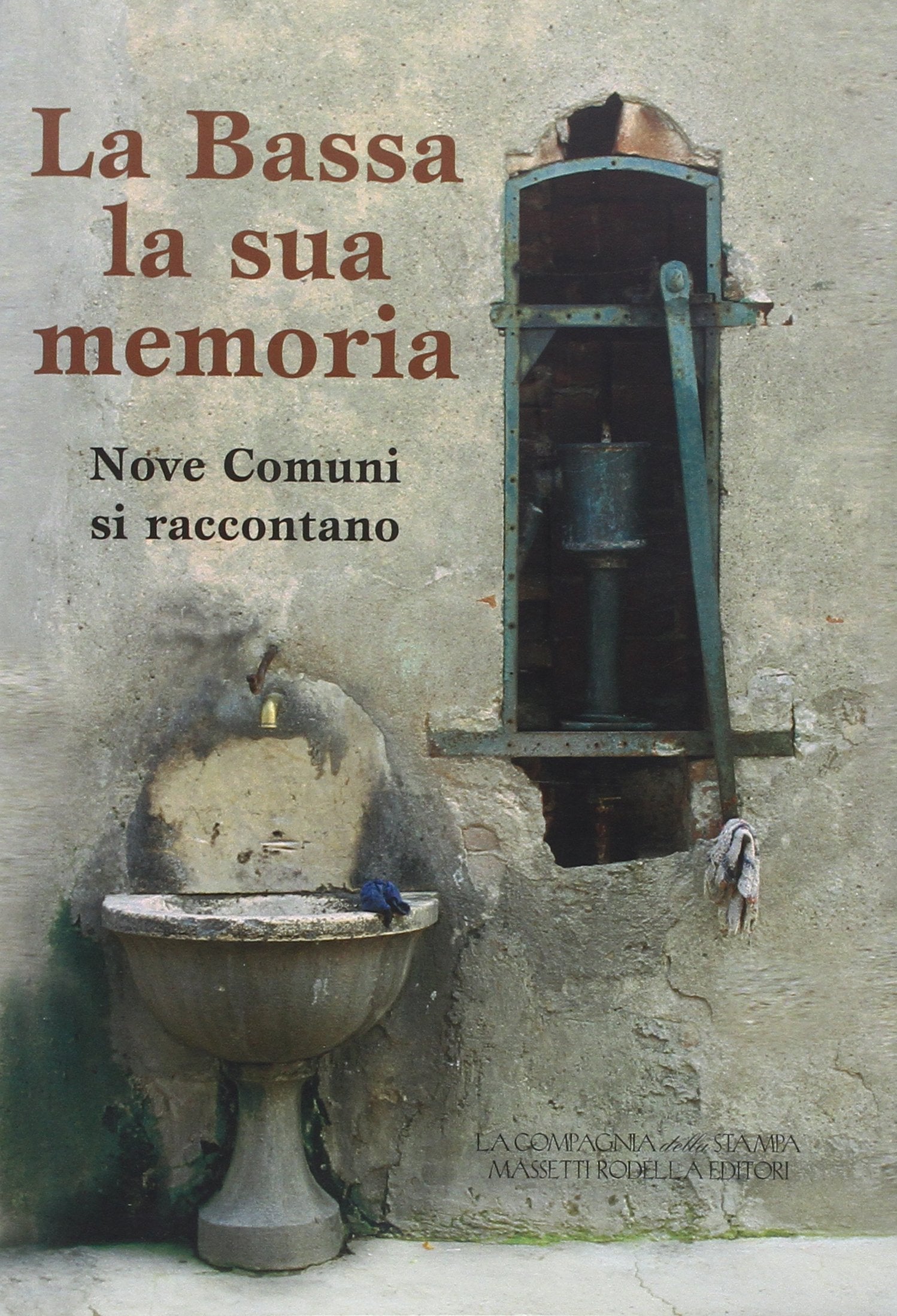 La bassa, la sua memoria. Nove comuni si raccontano book