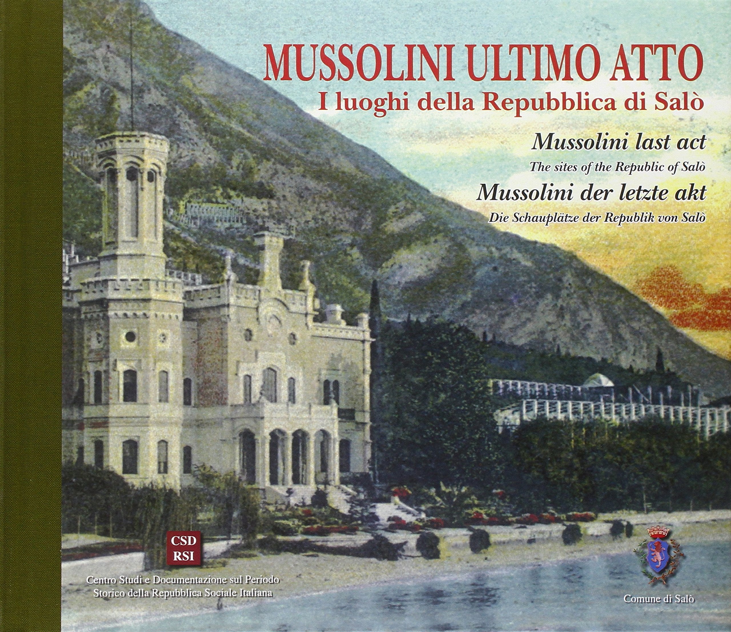 Mussolini ultimo atto. I luoghi della Repubblica di Salò. Ediz. italiana, inglese e tedesca Social Sciences