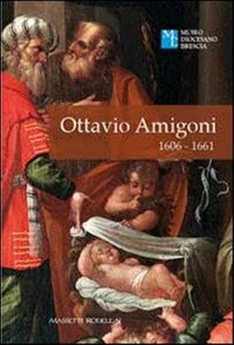Ottavio Amigoni 1606-1661. Ediz. illustrata book