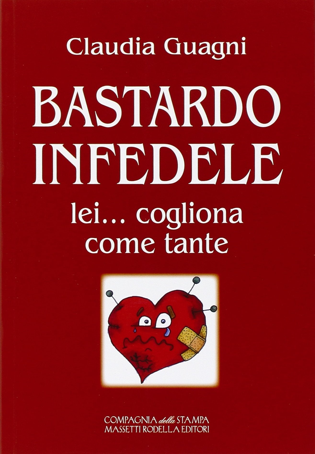 Bastardo infedele. Lei... cogliona come tante (Narrativa) Contemporary literature