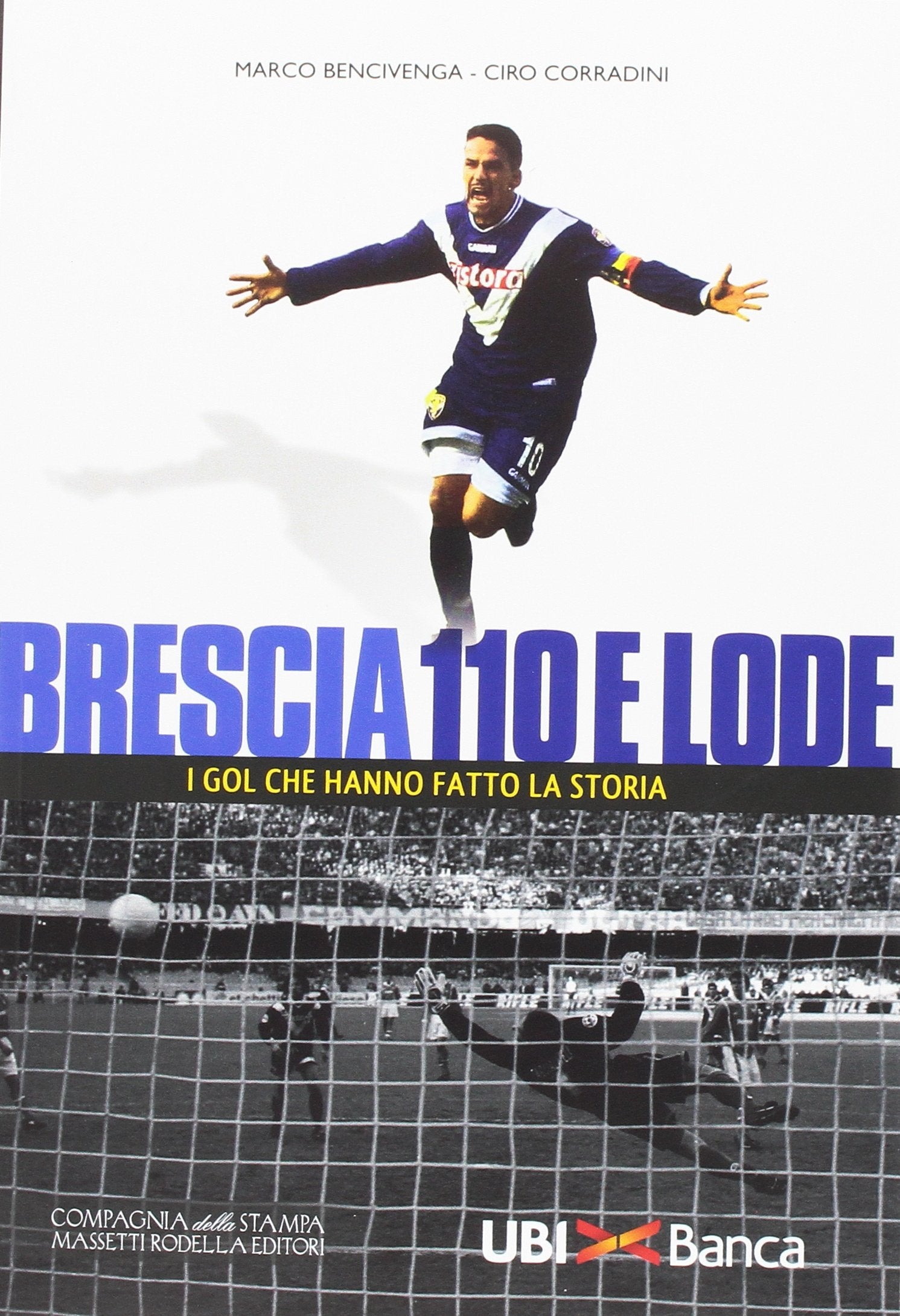Brescia 110 e lode. I gol che hanno fatto la storia book