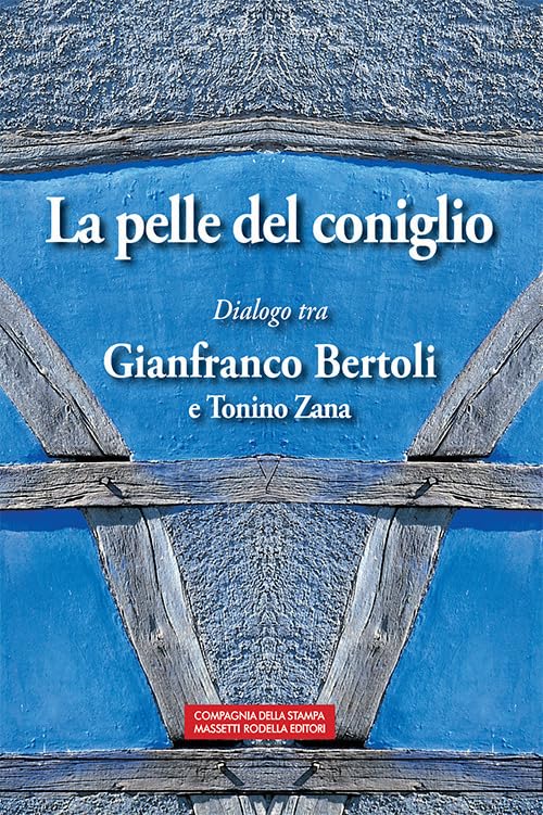 La pelle del coniglio. Dialogo tra Gianfranco Bertoli e Tonino Zana book