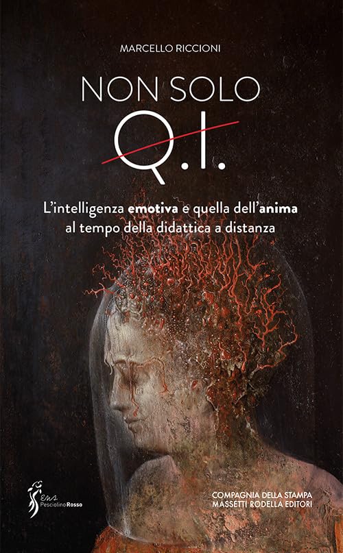 Non solo Q.I.. L'intelligenza emotiva e quella dell'anima al tempo della didattica a distanza book