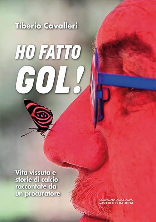 Ho fatto gol! Vita vissuta e storie di calcio raccontate da un procuratore Personalities