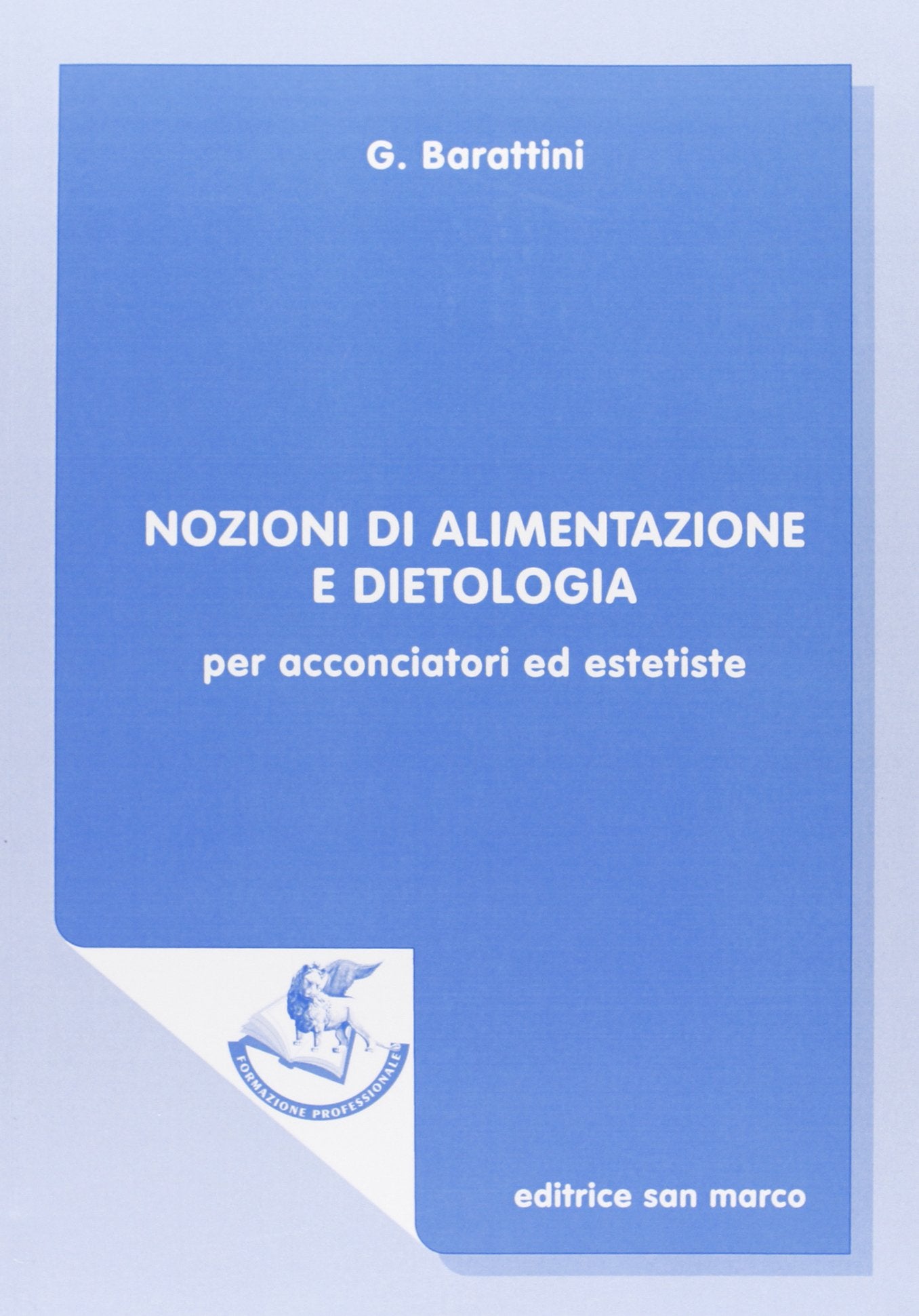 Nozioni di alimentazione e dietologia. Per acconciatori ed estetiste (Formazione professionale) Professional & Reference Books
