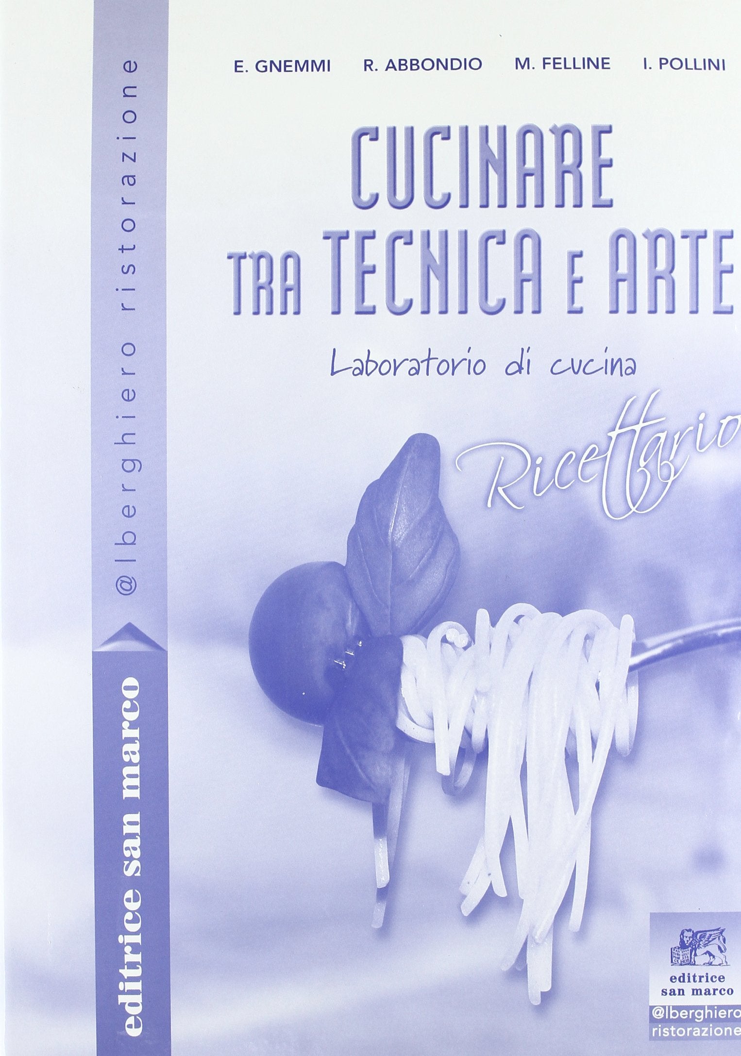 Cucinare tra tecnica e arte. Laboratorio di cucina. Con ricettario. Per le Scuole superiori (Alberghiero ristorazione) Professional & Reference Books