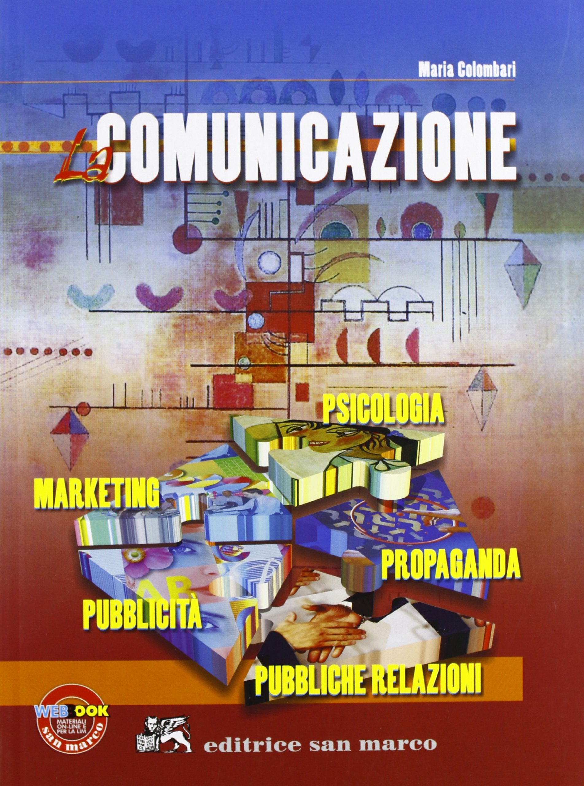 La comunicazione. Psicologia, propaganda, pubbliche relazioni, pubblicità, marketing Professional & Reference Books