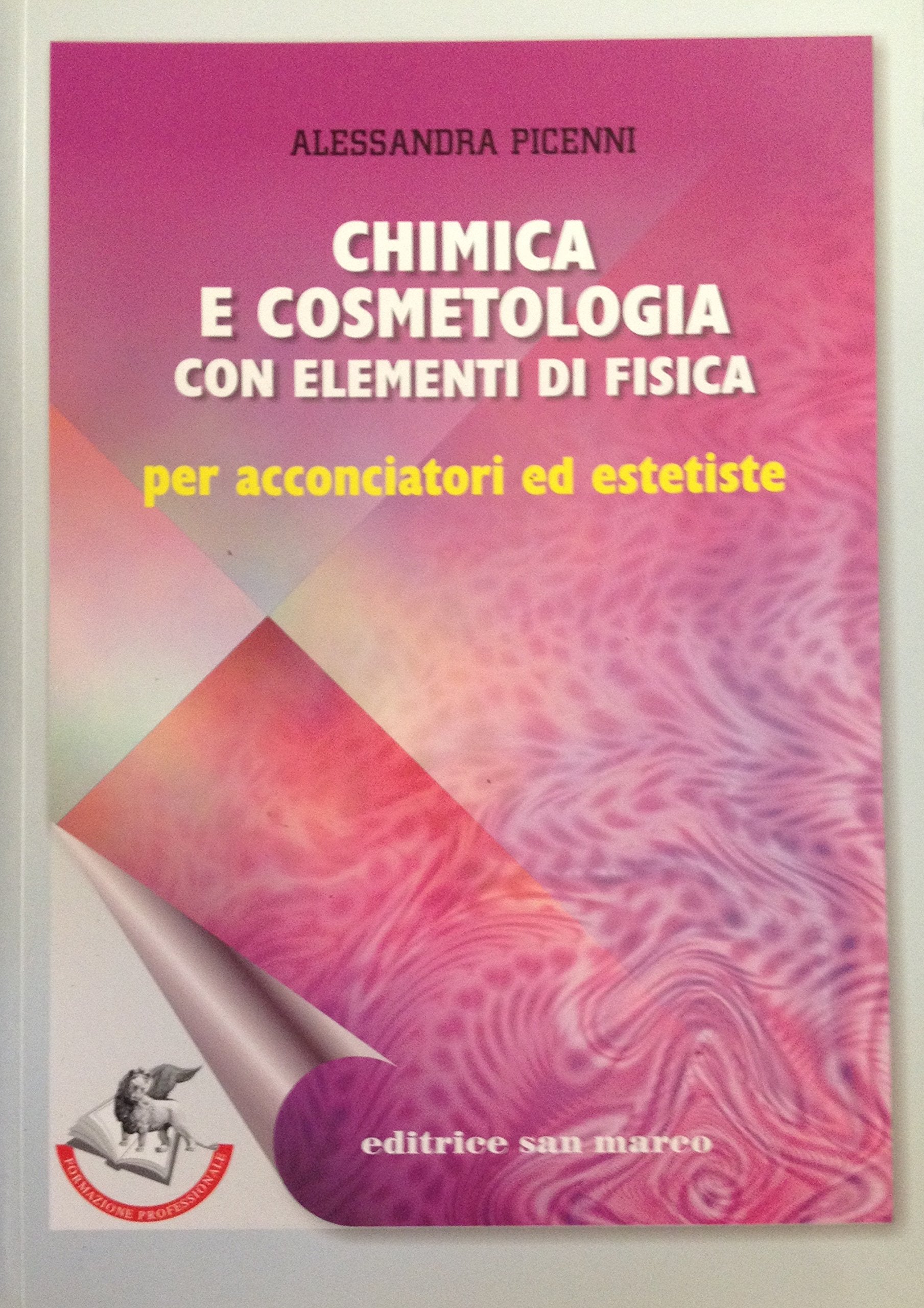 Chimica e cosmetologia. Con elementi di fisica. Per acconciatori ed estetiste book