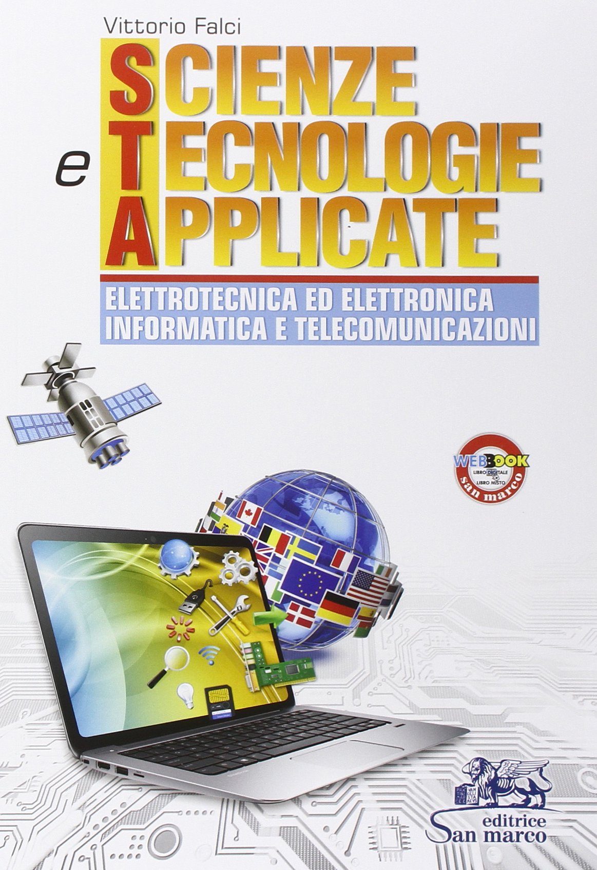 Scienze e tecnologie applicate. Elettrotecnica ed elettronica informatica e telecomunicazioni. Per gli Ist. tecnici industriali. Con e-book. Con espansione online Study Guides