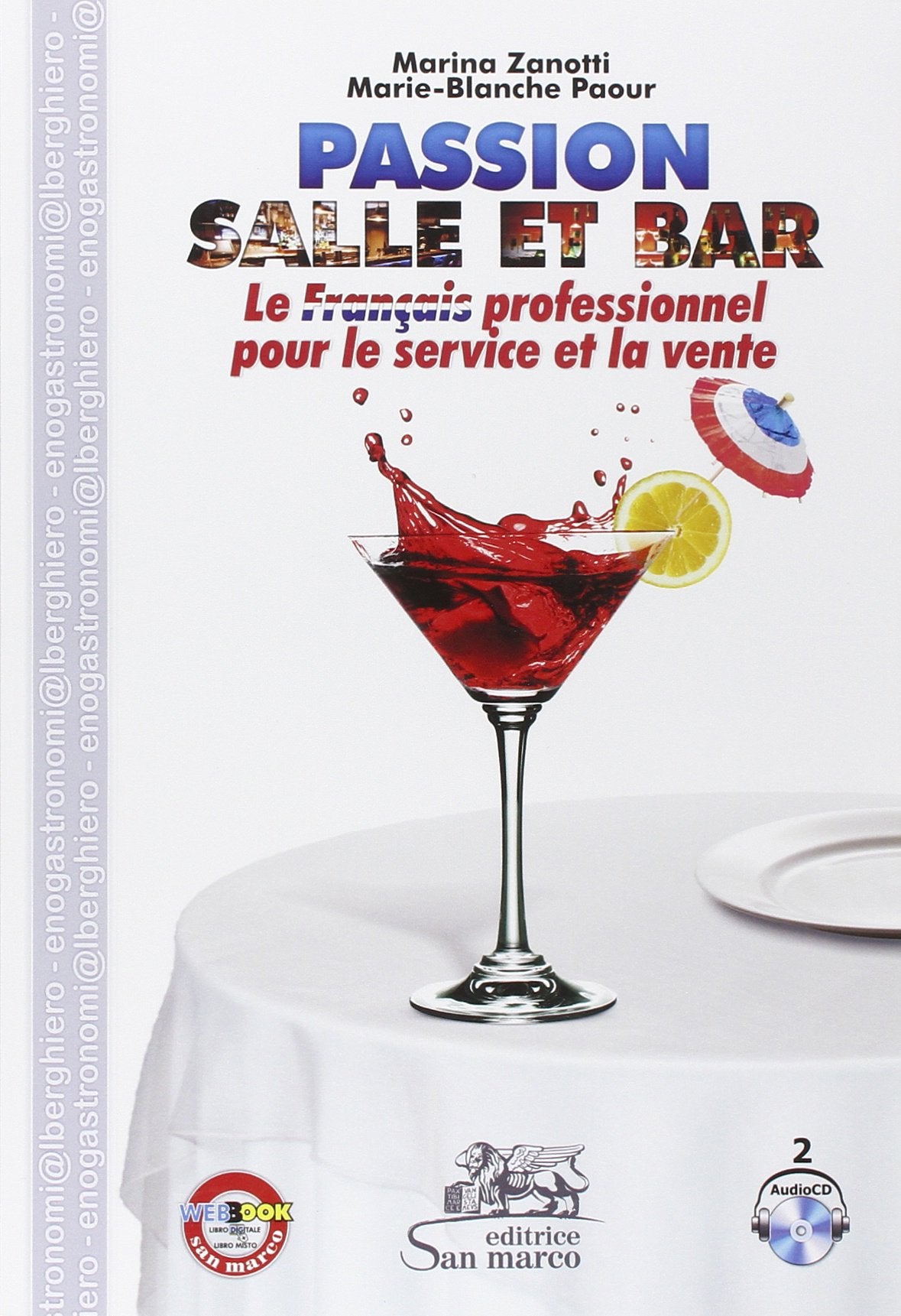 Passion salle et bar. Le français professionnel pour le service et la vente. Per gli Ist. tecnici e professionali. Con 2 CD Audio. Con e-book. Con espansione online Professional & Reference Books