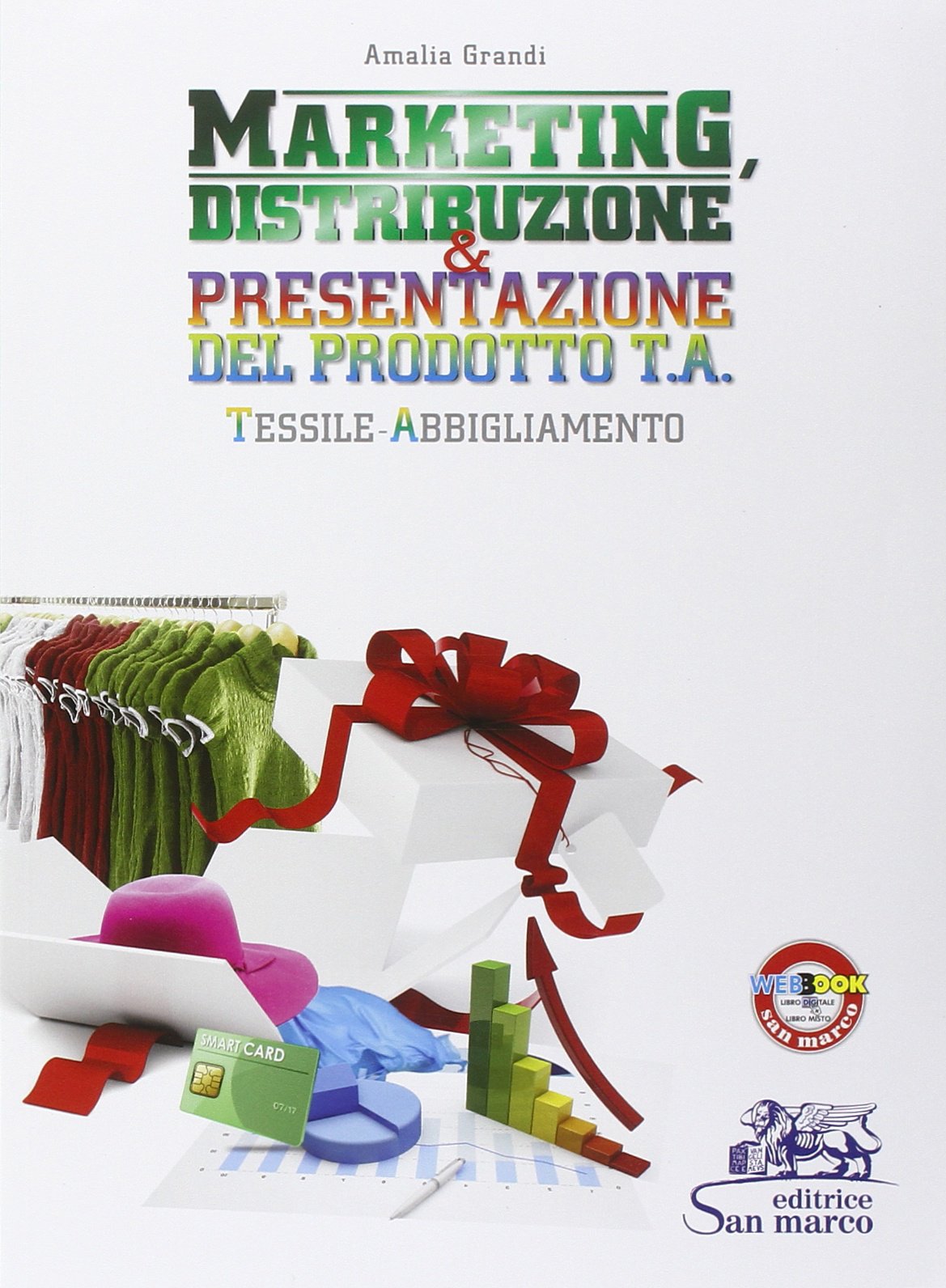 Marketing, distribuzione & presentazione del prodotto. Tessile abbigliamento. Per gli Ist. tecnici e professionali. Con e-book. Con espansione online Business, Finance & Career