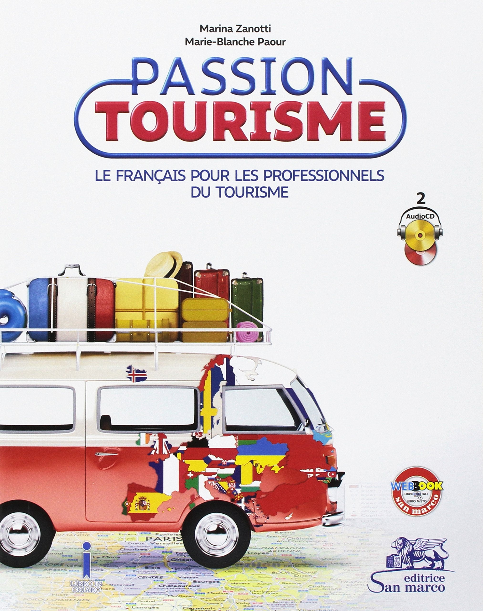 Passion tourisme. Le francais pour les professionnels du tourisme. Per gli Ist. tecnici e professionali. Con e-book. Con espansione online. Con 2 CD-Audio book