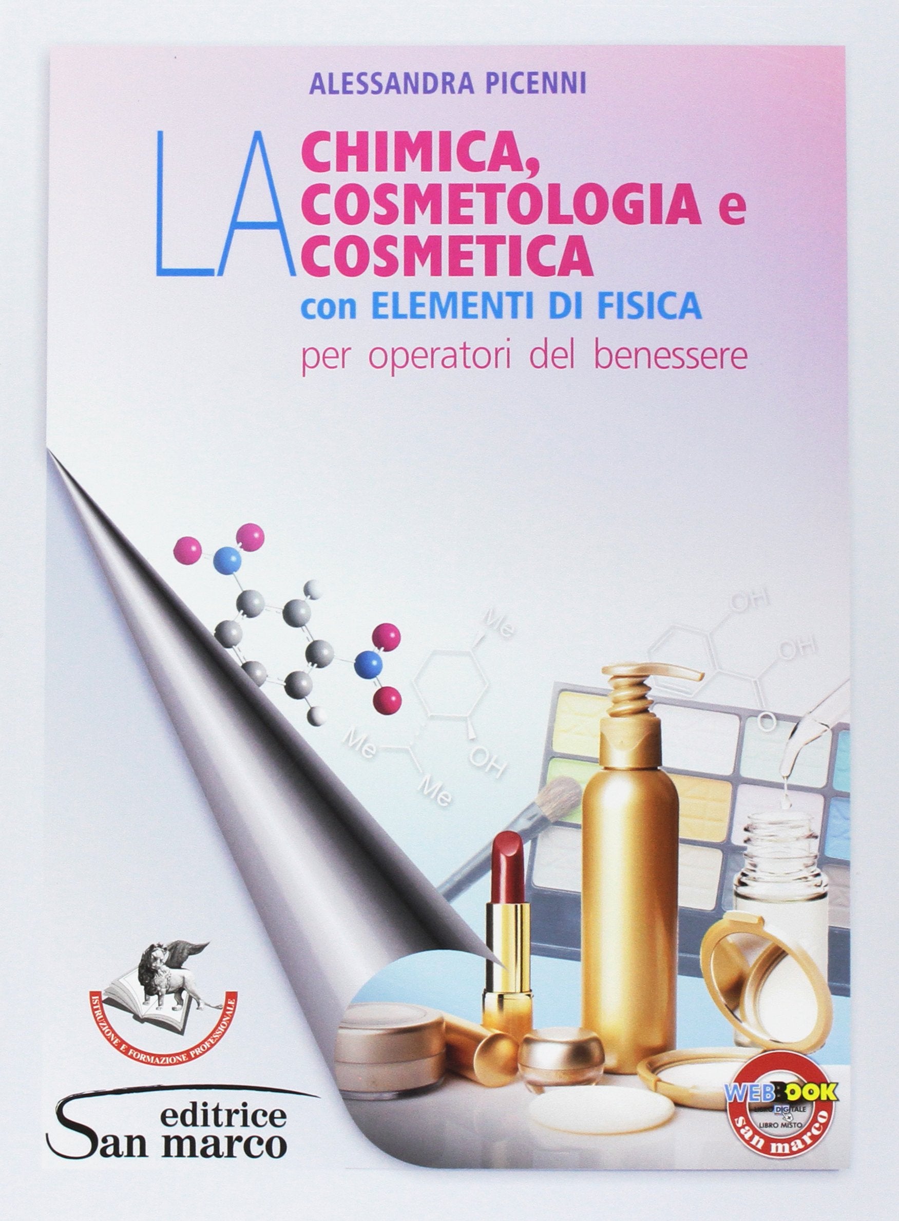 La Chimica, la cosmetologia e la cosmetica con elementi di fisica. Per gli Ist. tecnici e professionali. Con e-book. Con espansione online Professional & Reference Books