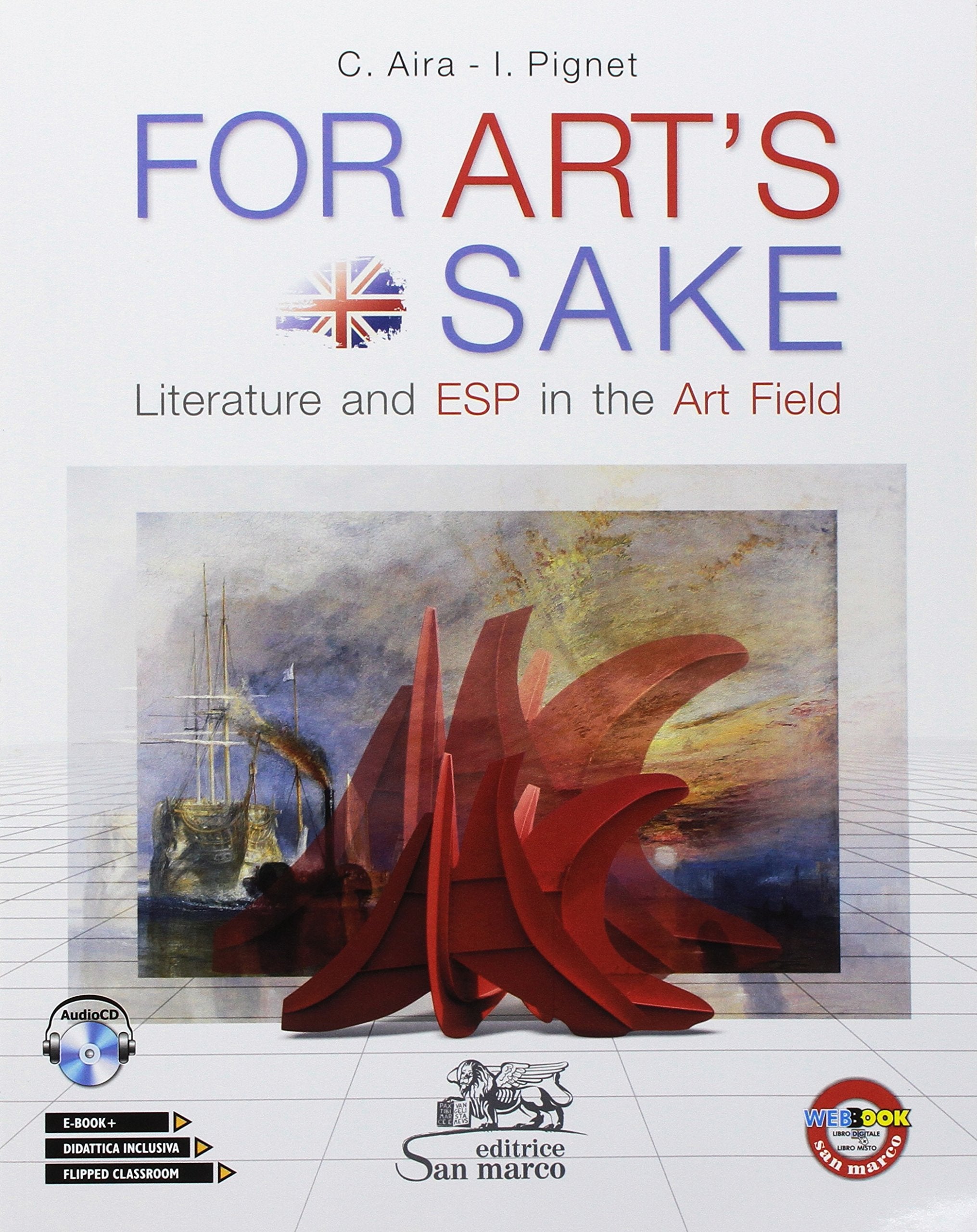 For art's sake. Literature and ESP in the art field. Per le Scuole superiori. Con ebook. Con espansione online. Con CD-Audio (Inglese) Professional & Reference Books
