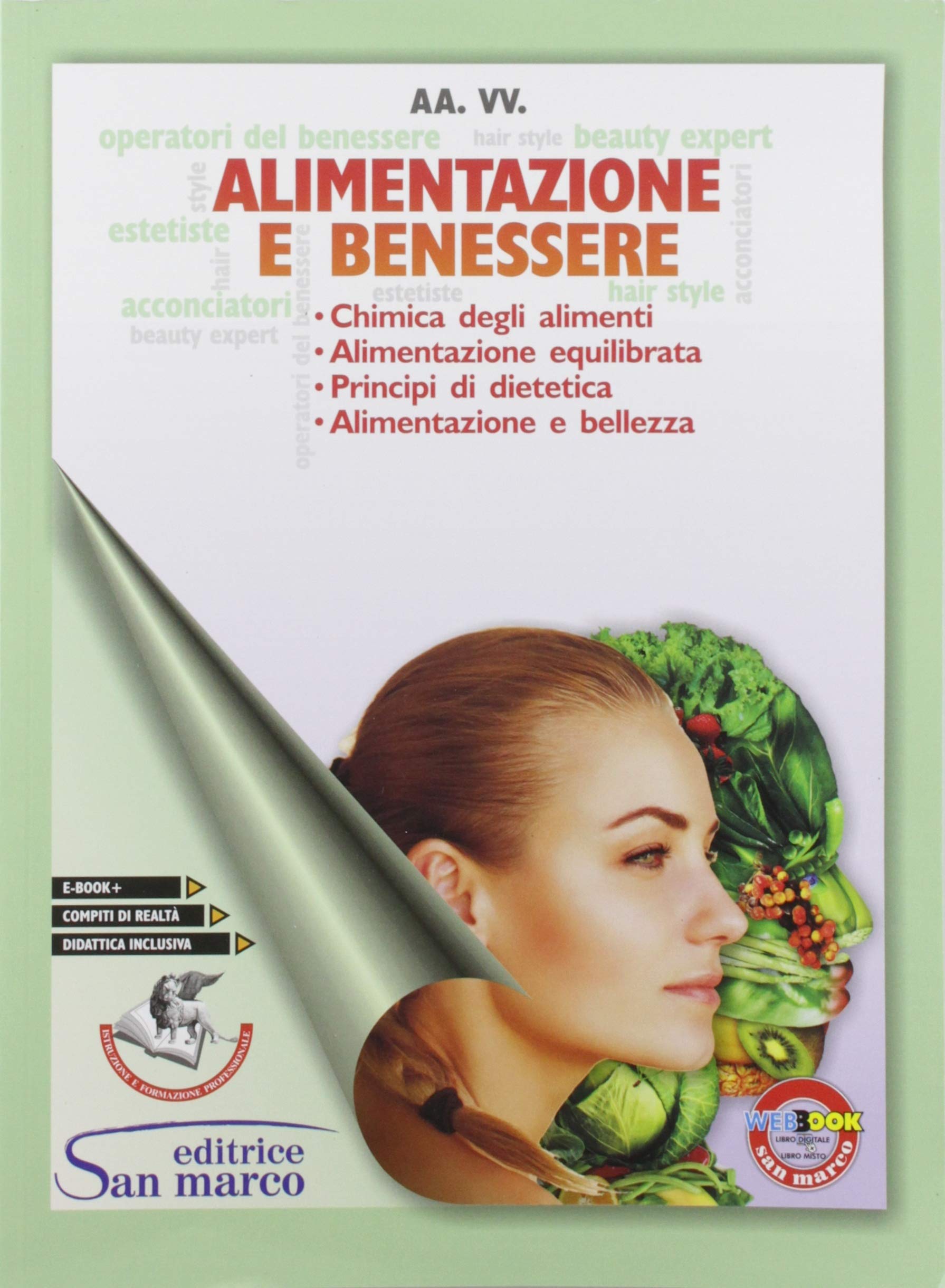 Alimentazione e benessere. Chimica degli alimenti, alimentazione equilibrata, principi di dietetica, alimentazione e bellezza. Per gli Ist. professionali. Con e-book. Con espansione online Non-fiction