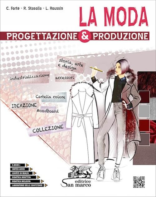 La moda. Progettazione & produzione. Con Laboratorio delle competenze. Per gli Ist. tecnici e professionali. Con e-book. Con espansione online book