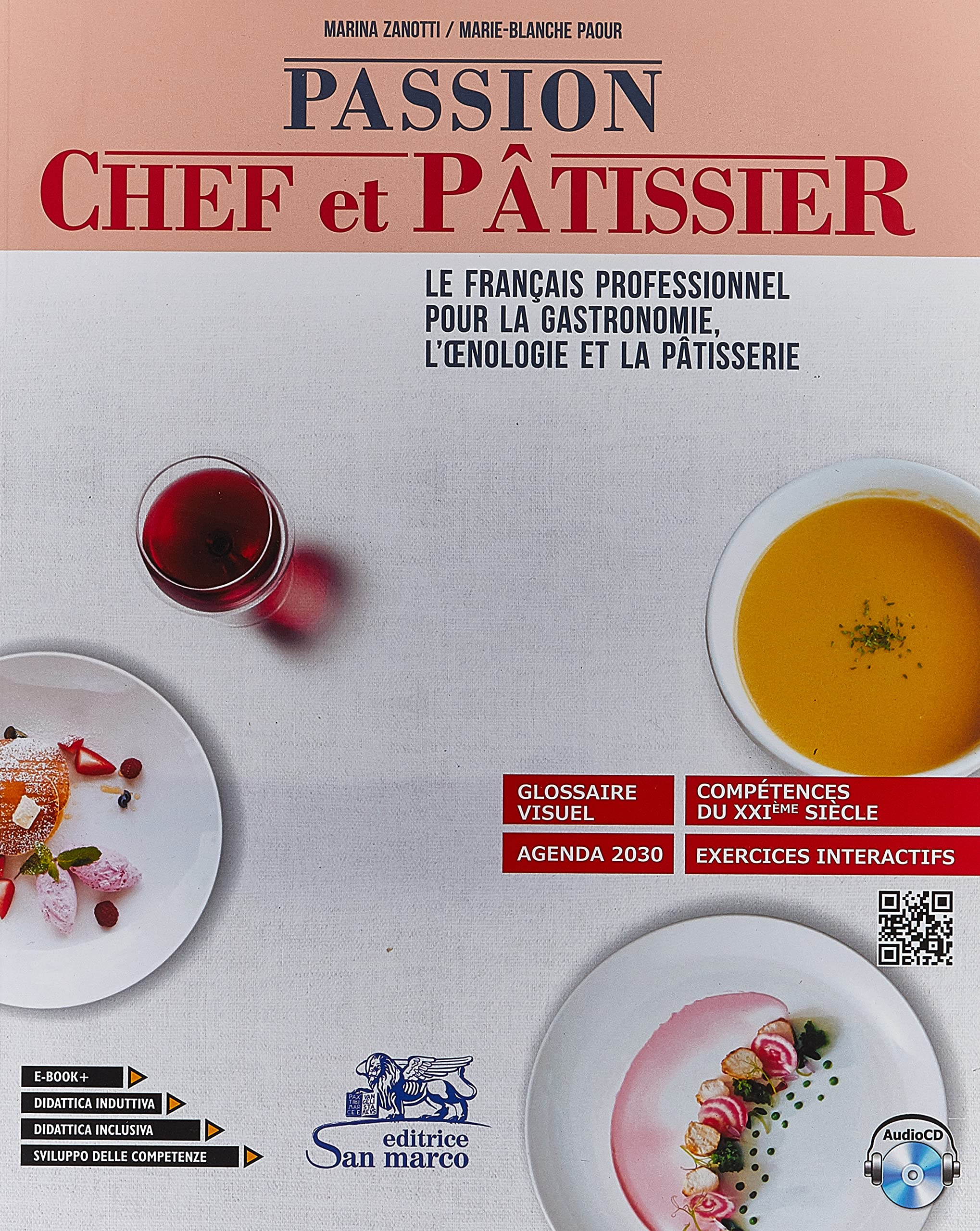 Passion chef et pâtissier. Le français professionnel pour la gastronomie, l'oenologie et la pâtisserie. Per gli Ist. tecnici e professionali. Con e-book. Con espansione online. Con CD-Audio book