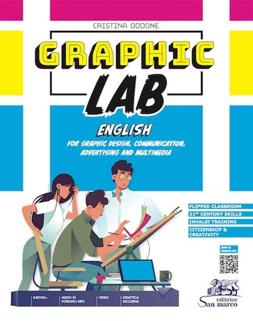 Graphic lab. English for graphic design, communication, advertising and multimedia. Per gli Ist. tecnici e professionali. Con e-book. Con espansione online. Con Audio. Con Video book
