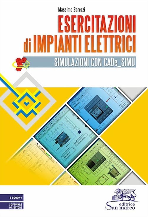 Esercitazioni di impianti elettrici. Simulazioni con CADe_SIMU. Per gli Ist. tecnici e professionali. Con e-book. Con software di settore (Elettrotecnica) Study Guides