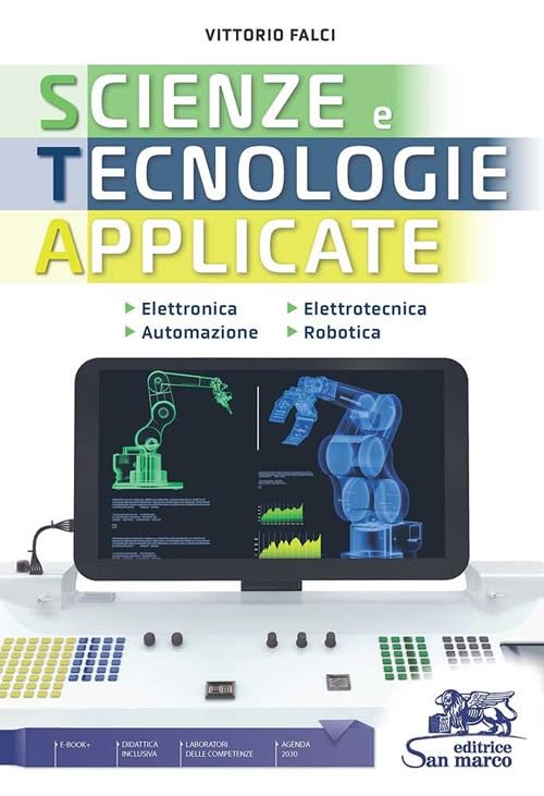 Scienze e tecnologie applicate nuova edizione. Elettronica, elettrotecnica, automazione e robotica. Per gli Ist. tecnici industriali. Con e-book. Con espansione online book