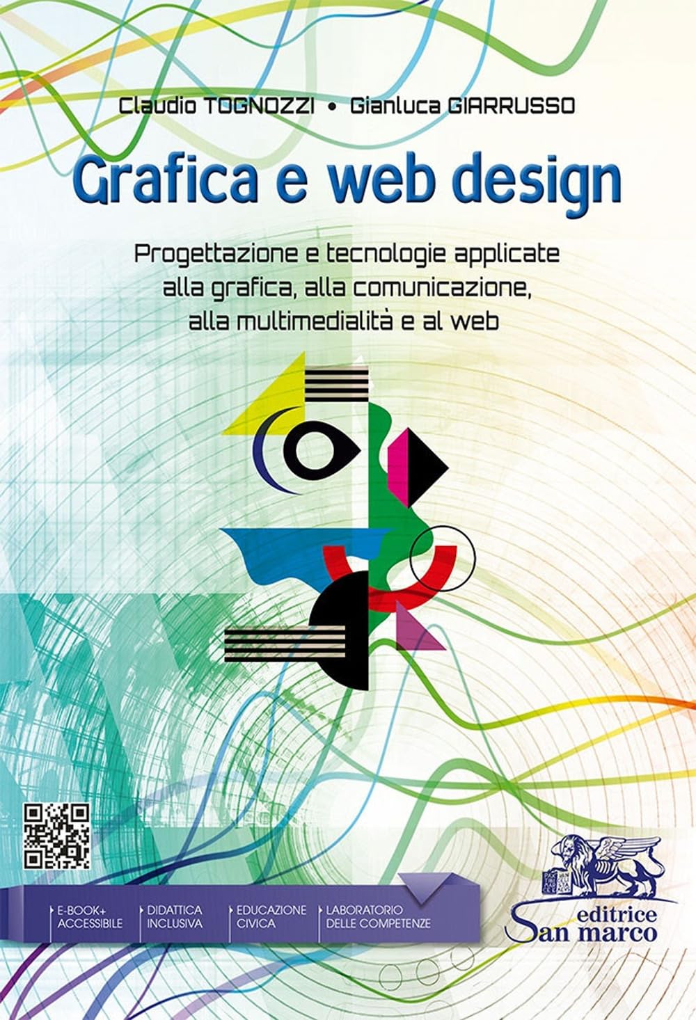 Grafica e web design. Progettazione e tecnologie applicate alla grafica, alla comunicazione, alla multimedialità e al web. Per le Scuole superiori. Con e-book. Con espansione online book