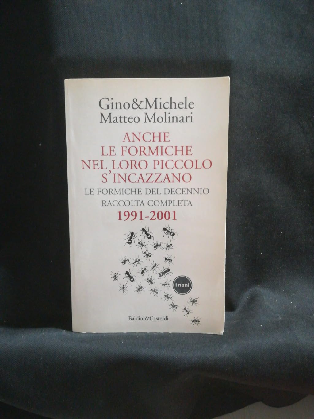 Anche le formiche nel loro piccolo s'incazzano. Le formiche del decennio. Raccolta completa 1991-2001 (I Nani) Contemporary literature