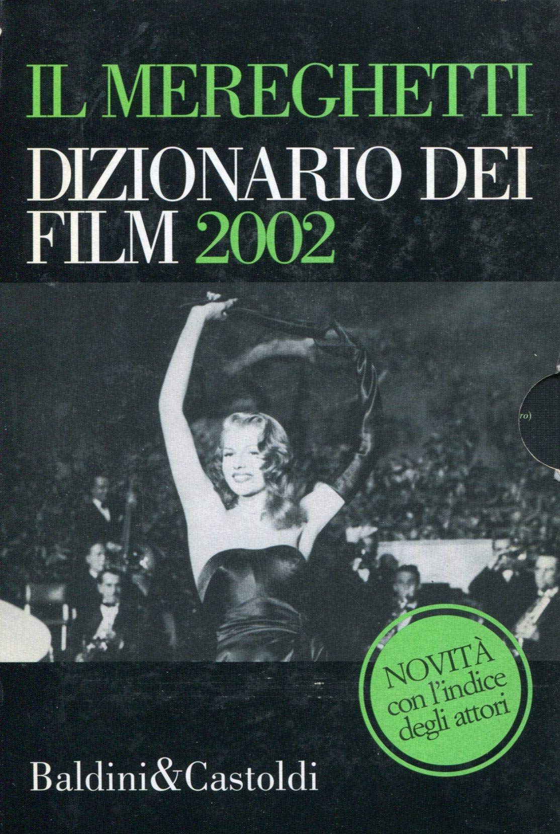 Il Mereghetti. Dizionario dei film 2002. Con Indice degli attori (I Nani) Film, Art & Culture