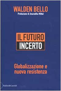 Il futuro incerto. Globalizzazione e nuova resistenza book