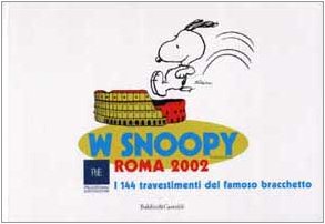 W Snoopy. I 144 travestimenti del famoso bracchetto. Roma 2002 (Le boe) Cartoons