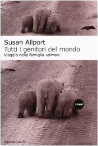 Tutti i genitori del mondo (I Nani) Natural Sciences