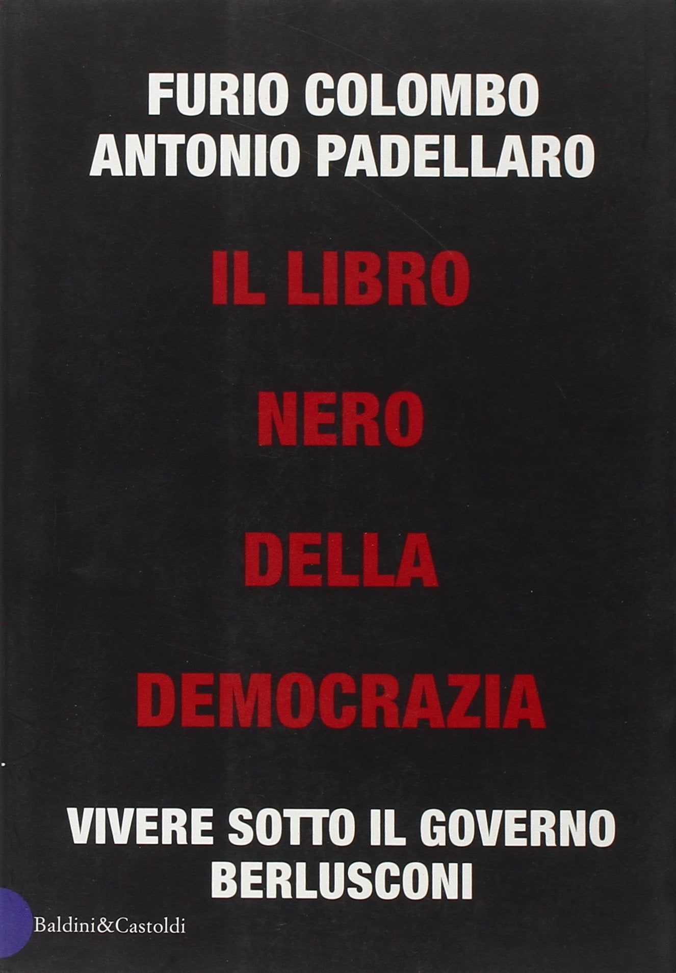 Il libro nero della democrazia. Vivere sotto il governo Berlusconi book