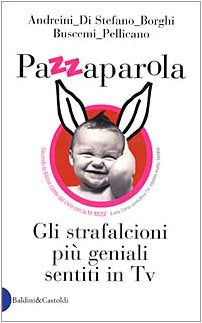 Pazzaparola. Gli strafalcioni più geniali sentiti in Tv (Le formiche) Leisure, Home & Garden