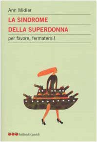 La sindrome della superdonna. Per favore aiutatemi! book