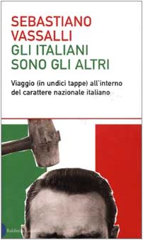 Gli italiani sono gli altri. Viaggio (in undici tappe) all'interno del carattere nazionale italiano book