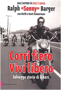 Corri fiero. Vivi libero. Selvagge storie di bikers Biographies