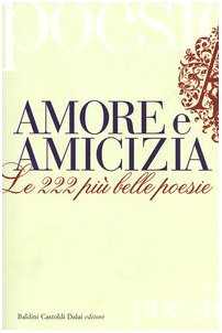 Amore e amicizia. Le 222 più belle poesie book