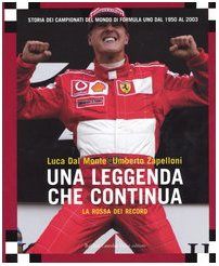 La rossa dei record. Una leggenda che continua. Storia dei campionati del mondo di Formula Uno dal 1950 al 2003 Professional & Reference Books