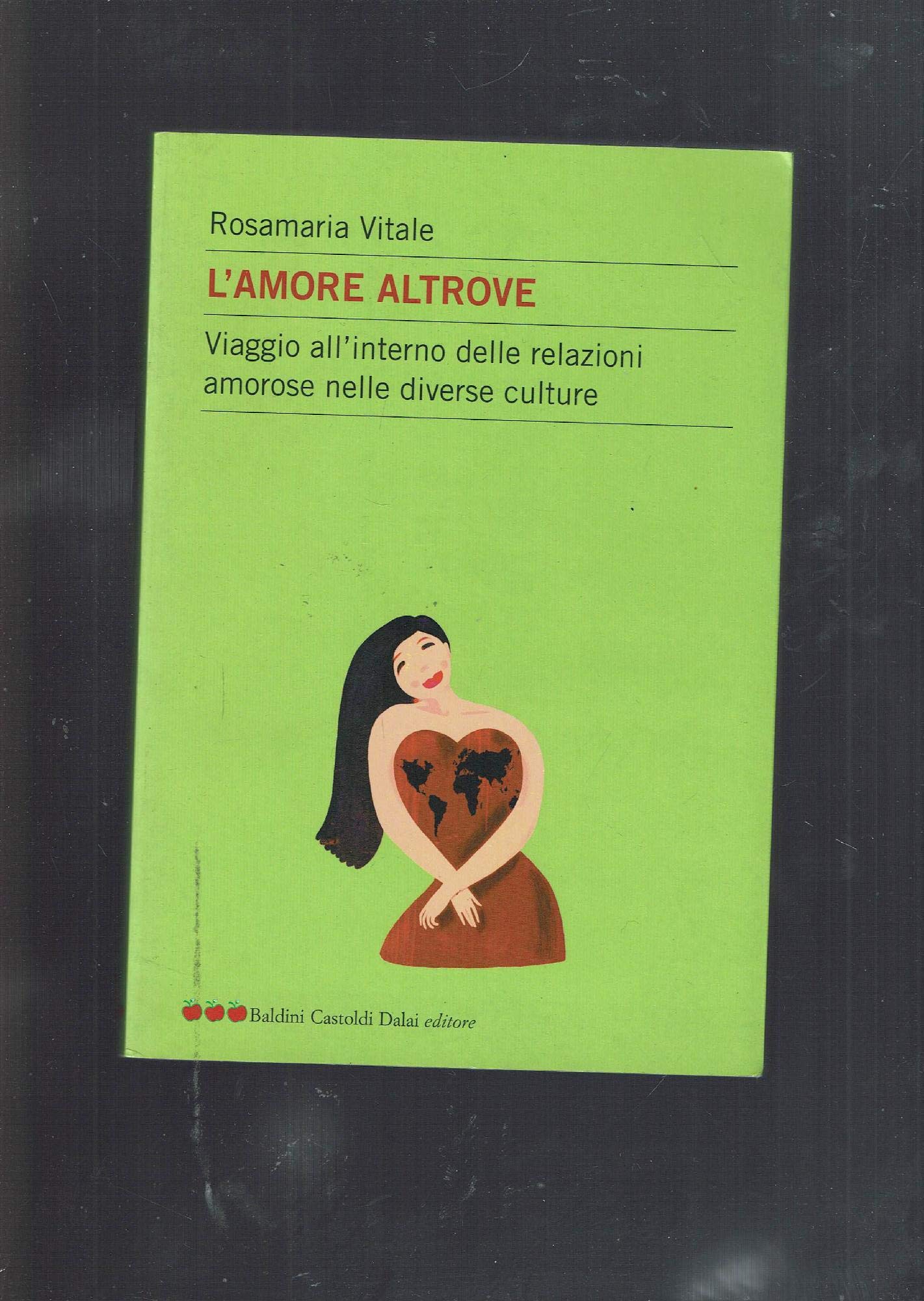 L'amore altrove. Viaggio all'interno delle relazioni amorose nelle diverse culture book