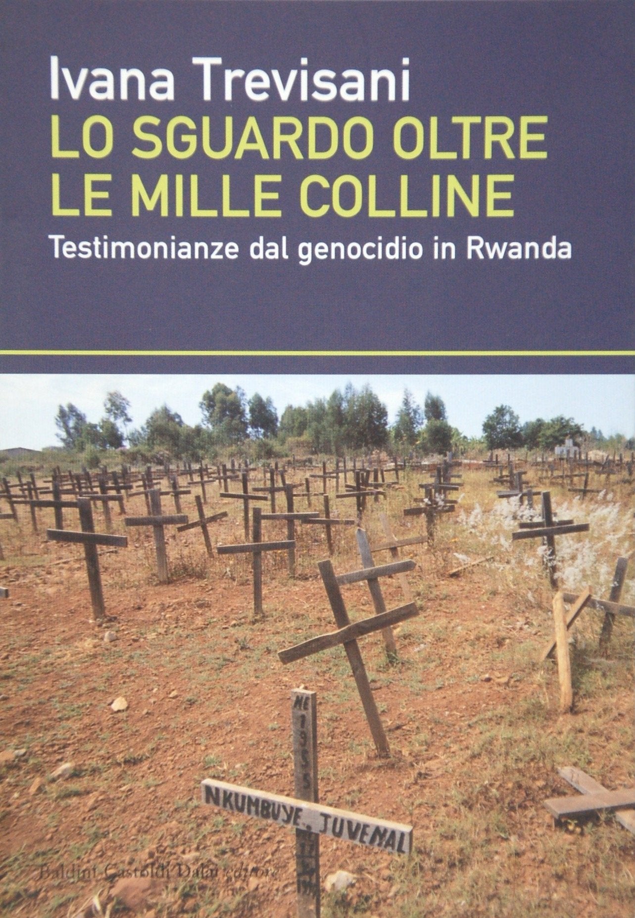 Lo sguardo oltre le mille colline. Testimonianze dal genocidio in Rwanda History