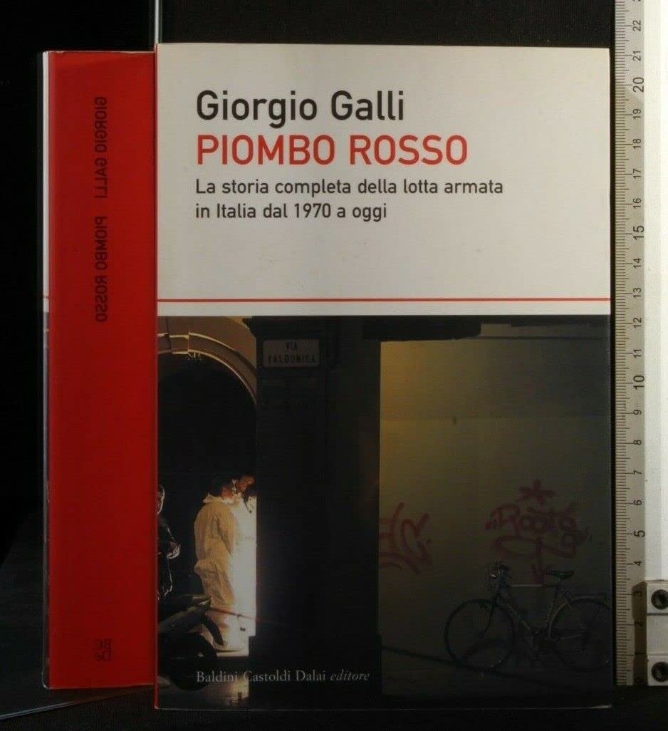 Piombo rosso. La storia completa della lotta armata in Italia dal 1970 a oggi Politics & History