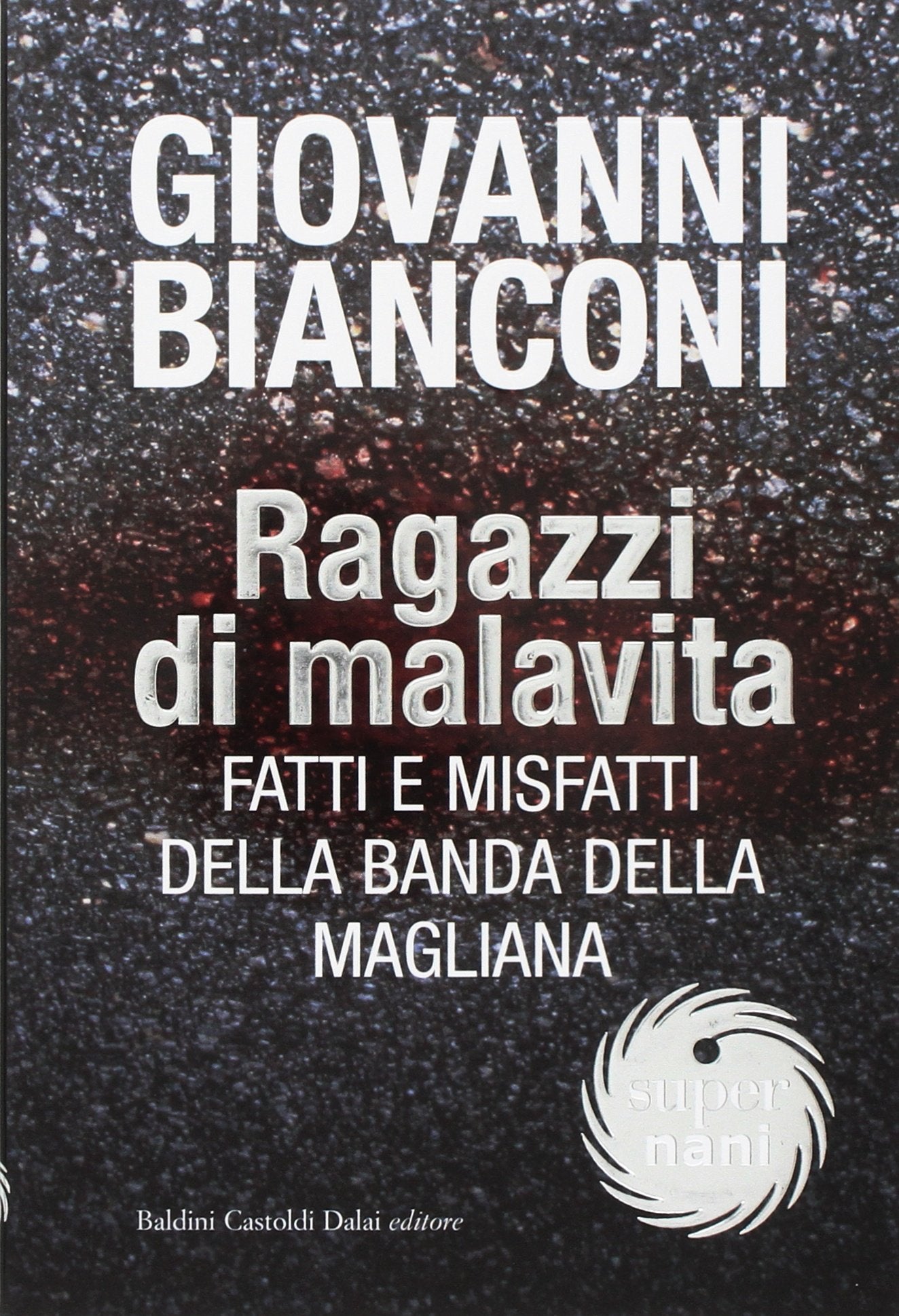 Ragazzi di malavita. Fatti e misfatti della banda della Magliana (Super Nani) Social Sciences