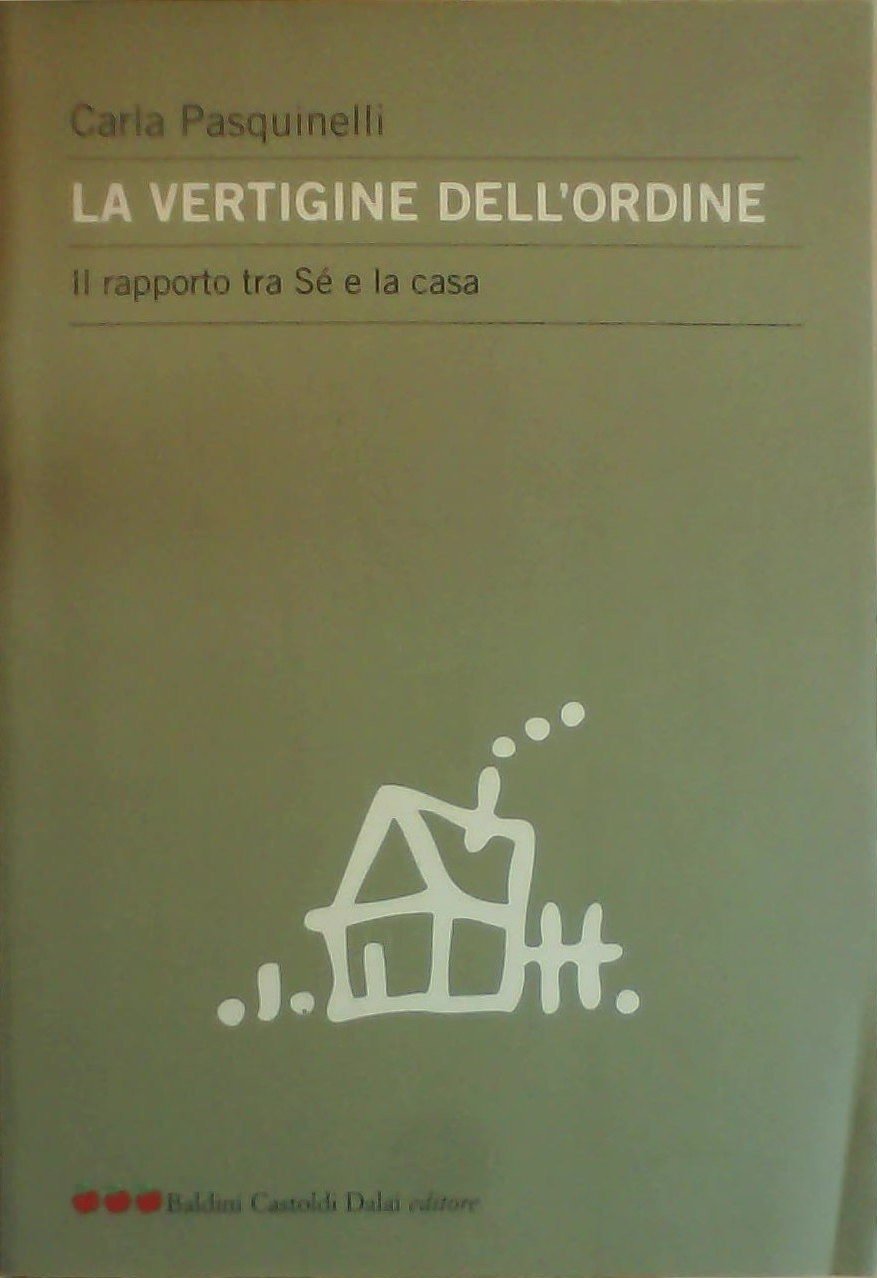 La vertigine dell'ordine. Il rapporto tra sé e la casa (Le mele) Social Sciences