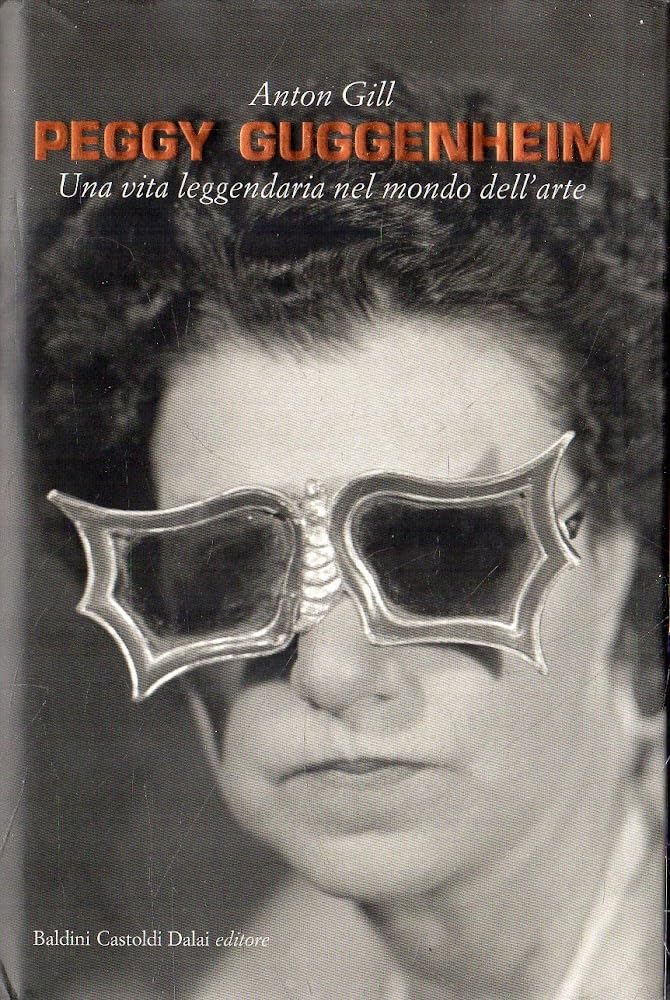 Peggy Guggenheim. Una vita leggendaria nel mondo dell'arte (Le boe) Art & Literature Books