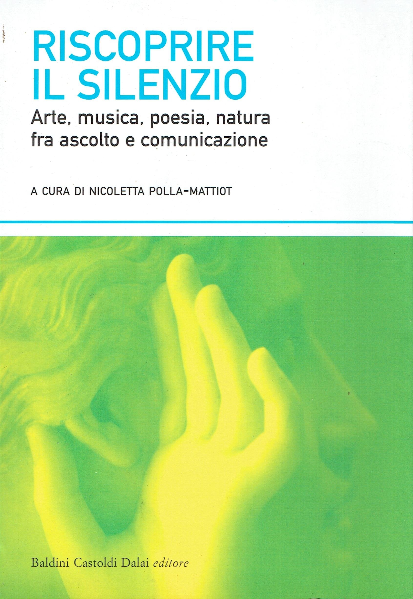 Riscoprire il silenzio. Arte, musica, poesia, natura fra ascolto e comunicazione book