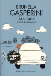 Io e loro. Cronache di un marito (Super Nani) Contemporary literature